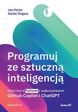 Programuj ze sztuczną inteligencją. Twórz kod w Pythonie z wykorzystaniem GitHub Copilot i ChatGPT wyd. 2 - Leo Porter, Daniel Zingaro