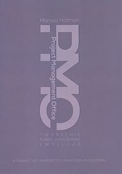 Project Management Office Tworzenie - Funkcjonowanie - Ewolucja - Mariusz Hofman