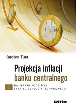 Projekcja inflacji banku centralnego Na skraju podejścia strategicznego i technicznego - Karolina Tura