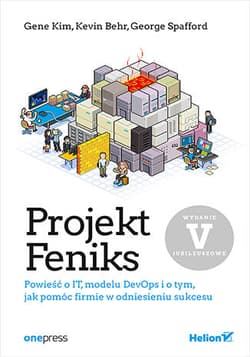 Projekt Feniks. Powieść o IT, modelu DevOps i o tym, jak pomóc firmie w odniesieniu sukcesu wyd. 5 - Gene Kim