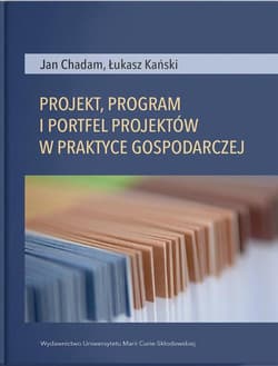Projekt, program i portfel w praktyce gospodarczej - Chadam Jan, Kański Łukasz