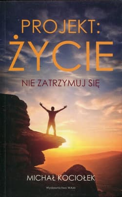 Projekt życie Nie zatrzymuj się - Michał Kociołek