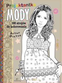 Projektantka mody 100 strojów do kolorownaia - Artur Piątek