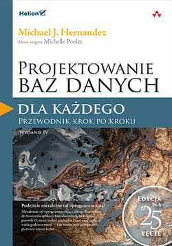 Projektowanie baz danych dla każdego. Przewodnik krok po kroku wyd. 4 - Michael J. Hernandez