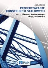 Projektowanie konstrukcji stalowych cz.1 - Żmuda Jan