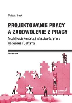 Projektowanie pracy a zadowolenie z pracy Modyfikacja koncepcji właściwości pracy Hackmana i Oldhama - Mateusz Hauk