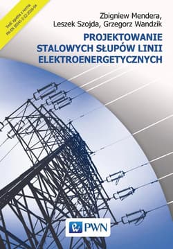 Projektowanie stalowych słupów linii elektroenergetycznych - Grzegorz Wandzik