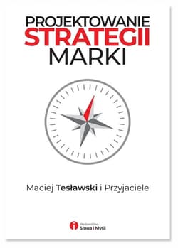 Projektowanie strategii marki - Maciej Tesławski i Przyjaciele
