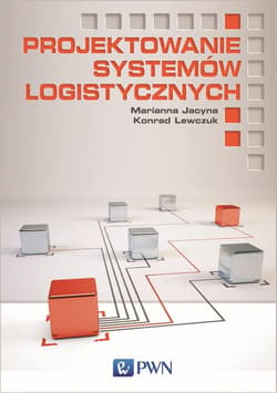 Projektowanie systemów logistycznych - Jacyna Marianna, Lewczuk Konrad