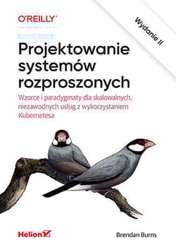 Projektowanie systemów rozproszonych. Wzorce i paradygmaty dla skalowalnych, niezawodnych usług z wykorzystaniem Kubernetesa wyd. 2 - Brendan Burns