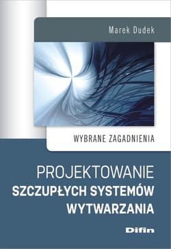 Projektowanie szczupłych systemów wytwarzania Wybrane zagadnienia - Marek Dudek