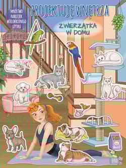 Projektuję wnętrza z naklejkami. Zwierzątka w domu - Praca zbiorowa
