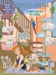 Projektuję wnętrza z naklejkami. Zwierzątka w domu - Praca zbiorowa