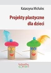 Projekty plastyczne dla dzieci - Katarzyna Michalec