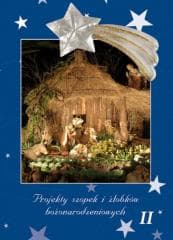 Projekty szopek i żłobków bożonarodzeniowych T.2 - Praca zbiorowa