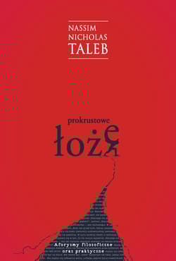 Prokrustowe łoże Aforyzmy filozoficzne oraz praktyczne - Nassim Nicholas Taleb