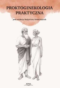 Proktoginekologia praktyczna - red. Małgorzata Kołodziejczak