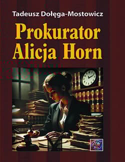 Prokurator Alicja Horn. - Dołęga-Mostowicz Tadeusz