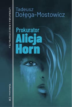 Prokurator Alicja Horn - Dołęga-Mostowicz Tadeusz