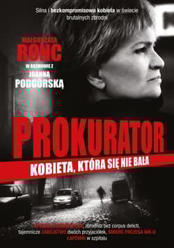 Prokurator. Kobieta, która się nie bała - Joanna Podgórska, Małgorzata Ronc