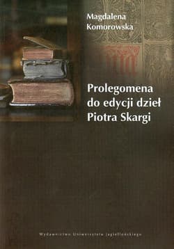 Prolegomena do edycji dzieł Piotra Skargi