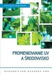 Promieniowanie UV a środowisko - Lidia Latanowicz, Lidia Latanowicz, Jolanta Latosińska, Jolanta Latosińska
