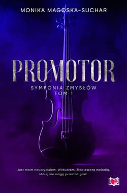 Promotor. Symfonia zmysłów. Tom 1 - ebook - Monika Magoska-Suchar
