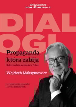 Propaganda, która zabija Kulisy walki z pandemią w Polsce - Maksymowicz Wojciech