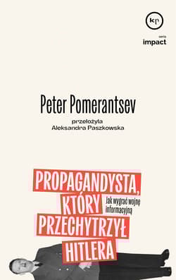 Propagandysta, który przechytrzył Hitlera. Jak wygrać wojnę informacyjną - Peter Pomeranstev