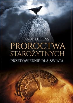 Proroctwa starożytnych. Przepowiednie dla świata - Andy Collins