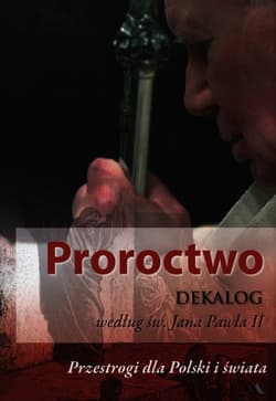 Proroctwo Dekalog wg św.Jana Pawła II