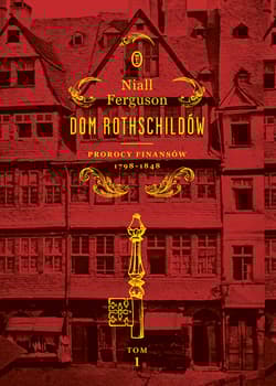 Prorocy finansów 1798-1848. Dom Rothschildów. Tom 1 wyd. 2026 - Niall Ferguson