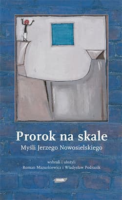 Prorok na skale. Myśli Jerzego Nowosielskiego