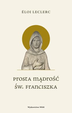 Prosta mądrość św. Franciszka - Leclerc Éloi