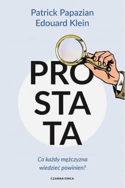 Prostata Co każdy mężczyzna wiedzieć powinien? - Papazian Patrick, Klein Edouard