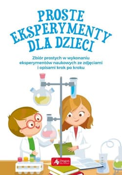 Proste eksperymenty dla dzieci - Pękala Piotr, Foltyniak Magdalena