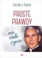 Proste prawdy na całe życie - Fulton Sheen