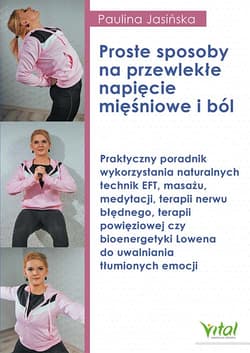 Proste sposoby na przewlekłe napięcie mięśniowe i ból - Paulina Jasińska