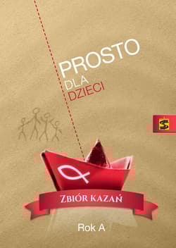 Prosto dla dzieci Zbiór kazań Rok A - Pogodny Ksiądz