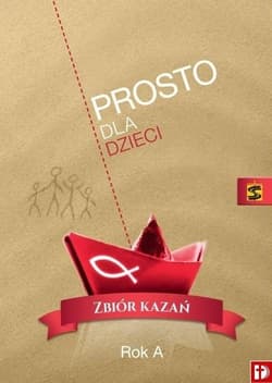 Prosto dla dzieci Zbiór kazań Rok A - Pogodny Ksiądz