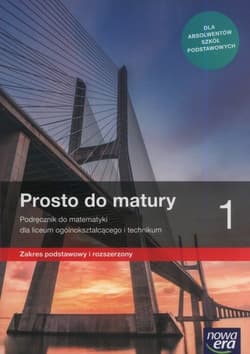 Prosto do matury 1 Matematyka Podręcznik Zakres podstawowy i rozszerzony Szkoła ponadpodstawowa - Antek Maciej, Belka Krzysztof, Grabowski Piotr