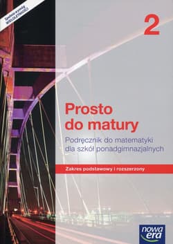 Prosto do matury 2 Matematyka Podręcznik wieloletni Zakres podstawowy i rozszerzony Szkoła ponadgimnazjalna - Antek Maciej, Belka Krzysztof, Grabowski Piotr