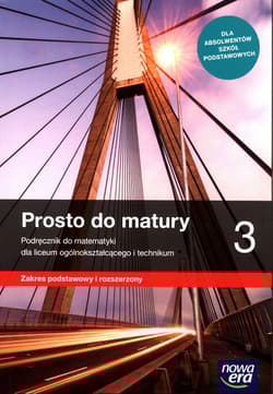Prosto do matury 3 Matematyka Podręcznik Zakres podstawowy i rozszerzony - Antek Maciej, Belka Krzysztof, Grabowski Piotr