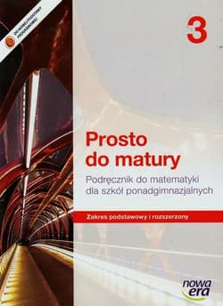Prosto do matury 3 Matematyka Podręcznik Zakres podstawowy i rozszerzony Szkoła ponadgimnazjalna - Antek Maciej, Belka Krzysztof, Grabowski Piotr