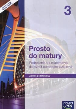 Prosto do matury Matematyka 3 Podręcznik Zakres podstawowy Szkoła ponadgimnazjalna - Antek Maciej, Belka Krzysztof, Grabowski Piotr
