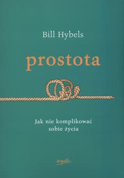 Prostota Jak nie komplikować sobie życia