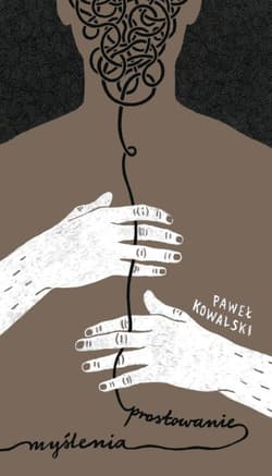 Prostowanie myślenia - Paweł Kowalski