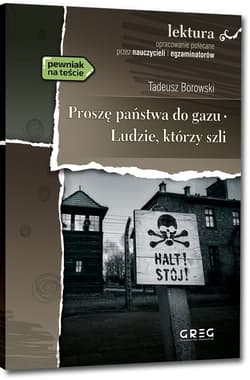 Proszę państwa do gazu. Ludzie, którzy szli - Tadeusz Borowski