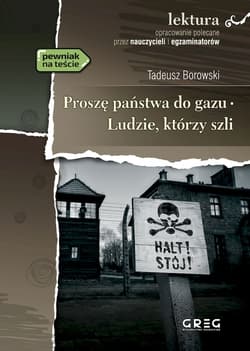 Proszę państwa do gazu. Ludzie, którzy szli - Tadeusz Borowski