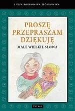Proszę Przepraszam Dziękuję Małe wielkie słowa - Borkowska-Ziółkowska Luiza